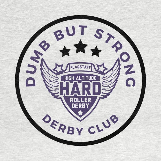 Dumb but Strong Derby Club by High Altitude Roller Derby 